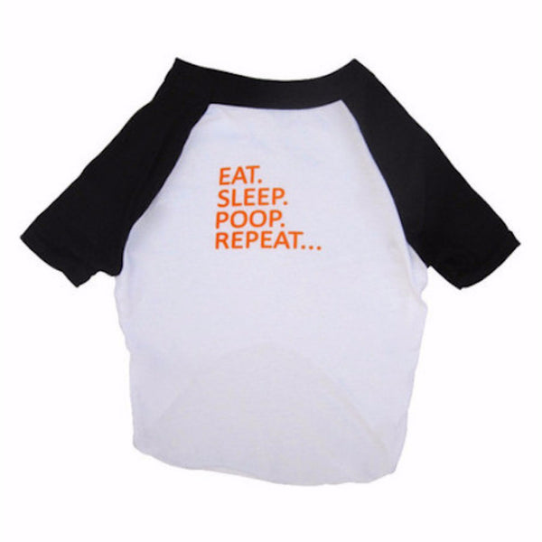EAT. SLEEP. POOP. REPEAT...- Dog's T-shirt