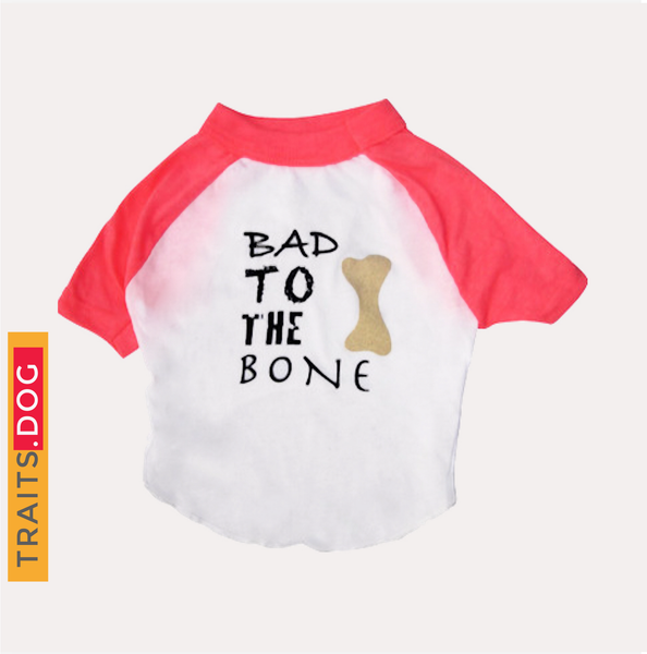 BAD TO THE BONE - Dog's T-shirt