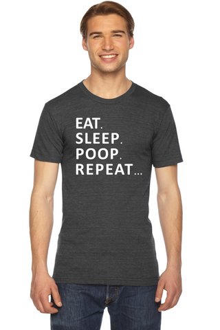 EAT. SLEEP. POOP. REPEAT... - Unisex Fitted T-shirt