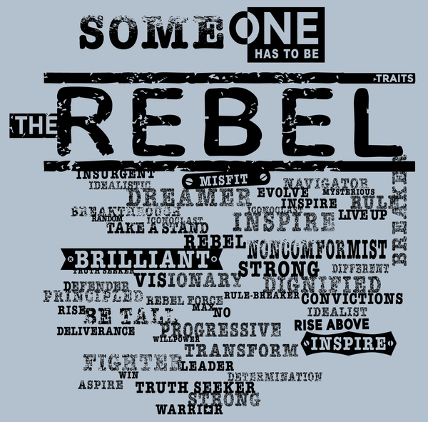 "SOMEONE HAS TO BE THE REBEL" - Unisex T-shirt