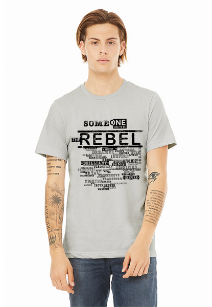 "SOMEONE HAS TO BE THE REBEL" - Unisex T-shirt