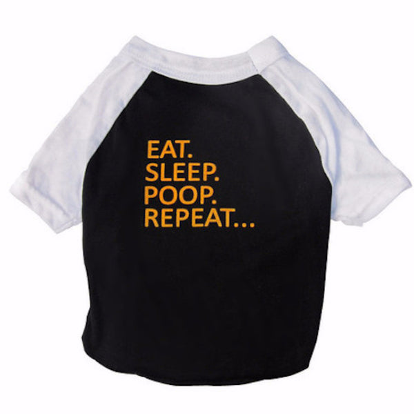 EAT. SLEEP. POOP. REPEAT...- Dog's T-shirt